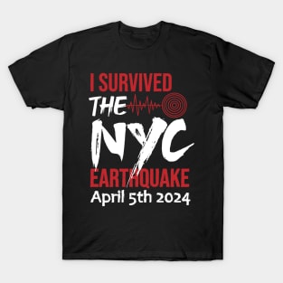 I Survived the NYC Earthquake April 5th. T-Shirt